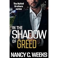 In the Shadow of Greed Book 1: Romantic Suspense Family Series (The McNeil Brothers series)