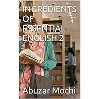 INGREDIENTS OF ESSENTIAL ENGLISH 2 INGREDIENTS OF ESSENTIAL ENGLISH 2 Kindle Paperback