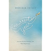 Resurrection Year: Turning Broken Dreams Into New Beginnings Resurrection Year: Turning Broken Dreams Into New Beginnings Paperback Kindle Audible Audiobook