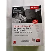 Oca/ocp Java Se 7 Programmer I & Ii Study Guide (Exams 1z0-803 & 1z0-804) Oca/ocp Java Se 7 Programmer I & Ii Study Guide (Exams 1z0-803 & 1z0-804) Paperback Kindle Hardcover