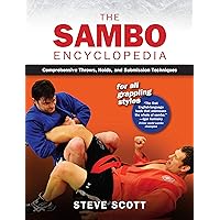 The Sambo Encyclopedia: Comprehensive Throws, Holds, and Submission Techniques For All Grappling Styles The Sambo Encyclopedia: Comprehensive Throws, Holds, and Submission Techniques For All Grappling Styles Paperback Kindle Hardcover