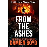 From The Ashes (DI Nick Dixon Crime Book 14) From The Ashes (DI Nick Dixon Crime Book 14) Kindle Paperback Audible Audiobook