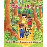 What is Right? (What is? Book 6) What is Right? (What is? Book 6) Kindle Digital Audiobook Hardcover Paperback
