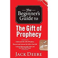 The Beginner's Guide to the Gift of Prophecy (Beginner's Guides (Servant)) by Jack Deere (1-Jan-2001) Paperback