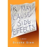 May Cause Side Effects: A Memoir May Cause Side Effects: A Memoir Hardcover Audible Audiobook Kindle Paperback