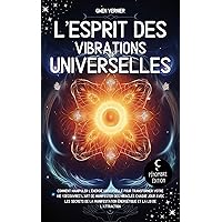 L’esprit des vibrations universelles: Comment manipuler l’énergie universelle pour transformer votre vie ! Découvrez l’art de manifester des Miracles chaque ... Secrets de la Manifestation (French Edition) L’esprit des vibrations universelles: Comment manipuler l’énergie universelle pour transformer votre vie ! Découvrez l’art de manifester des Miracles chaque ... Secrets de la Manifestation (French Edition) Kindle Paperback