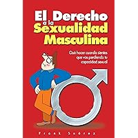 El Derecho a la Sexualidad Masculina (Spanish Edition) El Derecho a la Sexualidad Masculina (Spanish Edition) Paperback Kindle