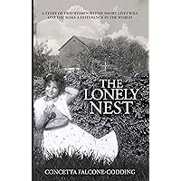 The Lonely Nest: THE STORY OF TWO WOMEN WHOSE SHORT LIVES WILL ONE DAY MAKE A DIFFERENCE IN THE WORLD The Lonely Nest: THE STORY OF TWO WOMEN WHOSE SHORT LIVES WILL ONE DAY MAKE A DIFFERENCE IN THE WORLD Kindle Paperback