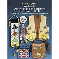 Authentic American Indian Beadwork and How to Do It: With 50 Charts for Bead Weaving and 21 Full-Size Patterns for Applique (Dover Crafts: Bead Work) Authentic American Indian Beadwork and How to Do It: With 50 Charts for Bead Weaving and 21 Full-Size Patterns for Applique (Dover Crafts: Bead Work) Paperback Kindle