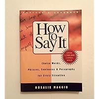 How to Say It: Choice Words, Phrases, Sentences, and Paragraphs for Every Situation, Revised Edition How to Say It: Choice Words, Phrases, Sentences, and Paragraphs for Every Situation, Revised Edition Paperback Hardcover