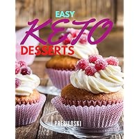 EASY KETO DESSERTS: Keto Friendly Desserts and Recipes Mouth Watering, Energy Boosting Snacks, Sweets and Treats That Are Fast and Easy in The Kitchen. (high fat keto meals, low carb keto snacks) EASY KETO DESSERTS: Keto Friendly Desserts and Recipes Mouth Watering, Energy Boosting Snacks, Sweets and Treats That Are Fast and Easy in The Kitchen. (high fat keto meals, low carb keto snacks) Kindle Paperback