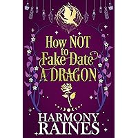How NOT to Fake Date a Dragon: A Small Town Cozy Dragon Shifter Romance (The Lonely Tavern Book 5) How NOT to Fake Date a Dragon: A Small Town Cozy Dragon Shifter Romance (The Lonely Tavern Book 5) Kindle