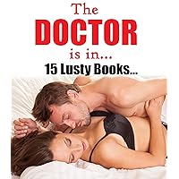 The Doctor Is In... 15 Naughty Stories -- Inexperienced Patients and Plenty of First Time Pleasures! Mature Medical Men and Their Large Equipment... Short Story Bundle Collection Box Set