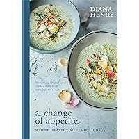A Change of Appetite: Where delicious meets healthy A Change of Appetite: Where delicious meets healthy Hardcover Kindle