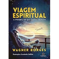 Viagem espiritual: A projeção da consciência (Portuguese Edition)