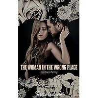 The Woman in the Wrong Place (Grassi Family Book 3) The Woman in the Wrong Place (Grassi Family Book 3) Kindle Paperback