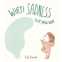 When Sadness is at Your Door When Sadness is at Your Door Hardcover Kindle