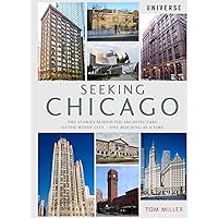 Seeking Chicago: The Stories Behind the Architecture of the Windy City-One Building at a Time Seeking Chicago: The Stories Behind the Architecture of the Windy City-One Building at a Time Paperback