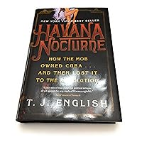 Havana Nocturne: How the Mob Owned Cuba and Then Lost It to the Revolution Havana Nocturne: How the Mob Owned Cuba and Then Lost It to the Revolution Paperback Kindle Audible Audiobook Hardcover Audio CD