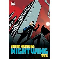 Batman Adventures: Nightwing Rising (The Batman Adventures (1992-1995)) Batman Adventures: Nightwing Rising (The Batman Adventures (1992-1995)) Kindle Paperback