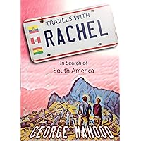 Travels with Rachel: In Search of South America