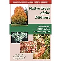 Native Trees of the Midwest: Identification, Wildlife Value, and Landscaping Use Native Trees of the Midwest: Identification, Wildlife Value, and Landscaping Use Paperback Kindle