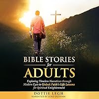 Bible Stories for Adults: Exploring Timeless Narratives Through Modern Eyes to Unlock Faith's Life Lessons for Spiritual Enlightenment Bible Stories for Adults: Exploring Timeless Narratives Through Modern Eyes to Unlock Faith's Life Lessons for Spiritual Enlightenment Audible Audiobook Paperback Kindle Hardcover
