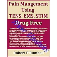 Drug Free Pain Management using TENS, EMS, STIM showing electrode placement, acupuncture & trigger points, settings for joint, muscular and nerve pain Drug Free Pain Management using TENS, EMS, STIM showing electrode placement, acupuncture & trigger points, settings for joint, muscular and nerve pain Kindle