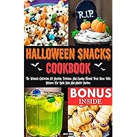 HALLOWEEN SNACKS COOKBOOK: The Ultimate Collection Of Healthy, Delicious, And Spooky-Themed Treat Ideas With Pictures For Both Kids And Adults' Parties. HALLOWEEN SNACKS COOKBOOK: The Ultimate Collection Of Healthy, Delicious, And Spooky-Themed Treat Ideas With Pictures For Both Kids And Adults' Parties. Kindle Paperback