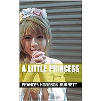 A Little Princess: (illustrated) A Little Princess: (illustrated) Kindle Hardcover Paperback