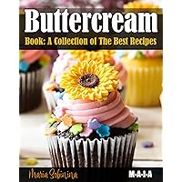 Buttercream Book - A Collection of The Best Recipes (Cookbook: Cake Decorating 3)