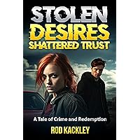 Stolen Desires Shattered Trust: A Tale of Crime and Redemption