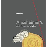 Aliceheimer’s: Alzheimer’s Through the Looking Glass (Graphic Medicine) Aliceheimer’s: Alzheimer’s Through the Looking Glass (Graphic Medicine) Paperback Kindle