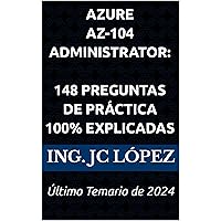 Azure AZ-104 Administrator: 148 Preguntas de Práctica 100% Explicadas: Último Temario de 2024 (Spanish Edition) Azure AZ-104 Administrator: 148 Preguntas de Práctica 100% Explicadas: Último Temario de 2024 (Spanish Edition) Kindle Hardcover Paperback