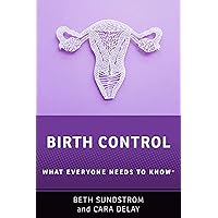 Birth Control: What Everyone Needs to Know® Birth Control: What Everyone Needs to Know® Kindle Audible Audiobook Hardcover Paperback Audio CD