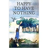 Happy to Have Nothing Happy to Have Nothing Kindle Paperback