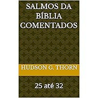 SALMOS DA BÍBLIA COMENTADOS : 25 até 32 (Portuguese Edition) SALMOS DA BÍBLIA COMENTADOS : 25 até 32 (Portuguese Edition) Kindle