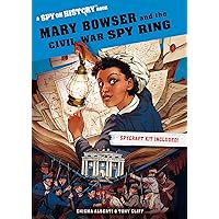 Mary Bowser and the Civil War Spy Ring: A Spy on History Book Mary Bowser and the Civil War Spy Ring: A Spy on History Book Paperback Hardcover