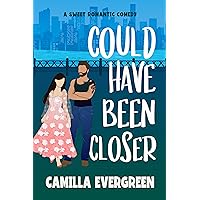 Could Have Been Closer: A Sweet Romantic Comedy (Could Have Been Sweet RomCom Book 2) Could Have Been Closer: A Sweet Romantic Comedy (Could Have Been Sweet RomCom Book 2) Kindle Paperback