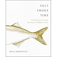 Salt Smoke Time: Homesteading and Heritage Techniques for the Modern Kitchen Salt Smoke Time: Homesteading and Heritage Techniques for the Modern Kitchen Hardcover Kindle