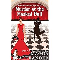 Murder at the Masked Ball: A 1920s Historical Cozy Mystery (The Kitty Worthington Mysteries Book 3) Murder at the Masked Ball: A 1920s Historical Cozy Mystery (The Kitty Worthington Mysteries Book 3) Kindle Audible Audiobook Paperback Audio CD