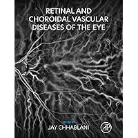 Retinal and Choroidal Vascular Diseases of the Eye Retinal and Choroidal Vascular Diseases of the Eye Kindle Paperback
