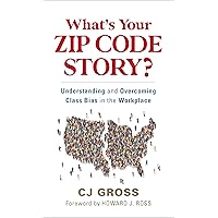What's Your Zip Code Story?: Understanding and Overcoming Class Bias in the Workplace What's Your Zip Code Story?: Understanding and Overcoming Class Bias in the Workplace Hardcover Audible Audiobook Kindle Audio CD