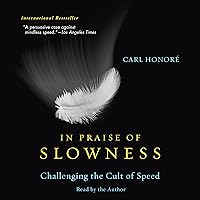 In Praise of Slowness: Challenging the Cult of Speed In Praise of Slowness: Challenging the Cult of Speed Audible Audiobook Paperback Kindle Hardcover