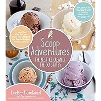 Scoop Adventures: The Best Ice Cream of the 50 States: Make the Real Recipes from the Greatest Ice Cream Parlors in the Country Scoop Adventures: The Best Ice Cream of the 50 States: Make the Real Recipes from the Greatest Ice Cream Parlors in the Country Paperback Kindle