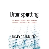 Brainspotting: The Revolutionary New Therapy for Rapid and Effective Change Brainspotting: The Revolutionary New Therapy for Rapid and Effective Change Paperback Audible Audiobook Kindle Audio CD