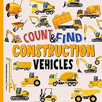 Count & Find Construction Vehicles: A Fun Construction Vehicles Counting Picture Puzzle Book for Kids Filled with Colorful Trucks, Excavators, Dump & Garbage ... (Count & Find Activity Book For Kids) Count & Find Construction Vehicles: A Fun Construction Vehicles Counting Picture Puzzle Book for Kids Filled with Colorful Trucks, Excavators, Dump & Garbage ... (Count & Find Activity Book For Kids) Kindle Paperback