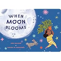When Moon Blooms (My Living World) When Moon Blooms (My Living World) Board book Kindle