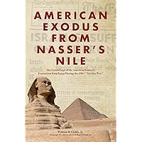 American Exodus from Nasser's Nile: The Untold Saga of the American Embassy Evacuation from Egypt During the 1967 