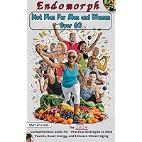 Endomorph Diet Plan For Men and Women Over 60: The 2024 Comprehensive Guide For - Practical Strategies to Shed Pounds, Boost Energy, and Embrace Vibrant Aging Endomorph Diet Plan For Men and Women Over 60: The 2024 Comprehensive Guide For - Practical Strategies to Shed Pounds, Boost Energy, and Embrace Vibrant Aging Kindle Hardcover Paperback